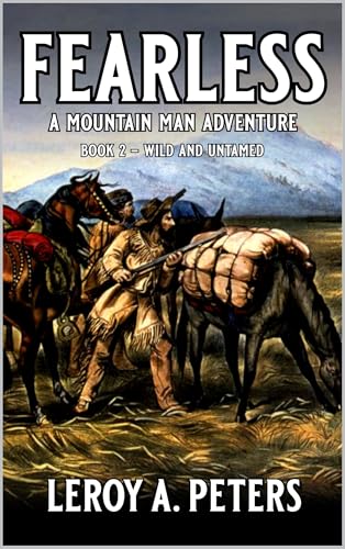 Fearless: Wild And Untamed: A Mountain Man Adventure