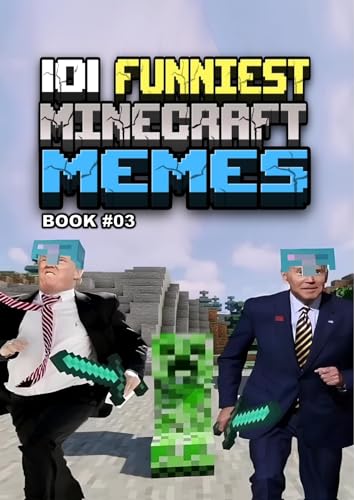 MINECRAFT MEMES : 101 Funniest Minecraft Memes - BOOK 03