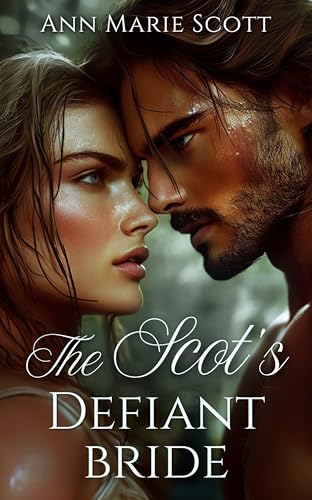 The Scot's Defiant Bride: A Steamy Enemies-to-lovers Scottish Medieval Historical Romance