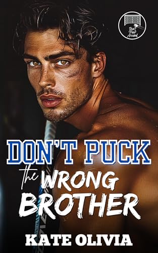 Don’t Puck the Wrong Brother: An Ex’s Brother Hockey Romance