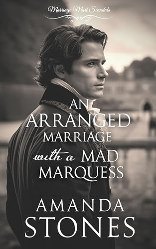 An Arranged Marriage with a Mad Marquess: A Historical Regency Romance Novel
