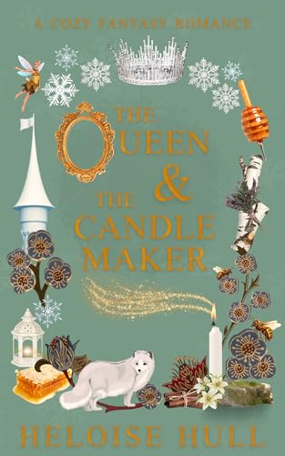 The Queen and the Candle Maker : A Cozy Fantasy Romance (Honeywood Haven Book 1)