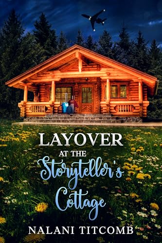 Layover At The Storyteller's Cottage