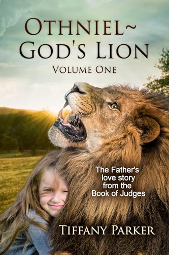 Othniel, God's Lion: Israel’s First Judge. A Father’s Heart. A Nation’s Hope.