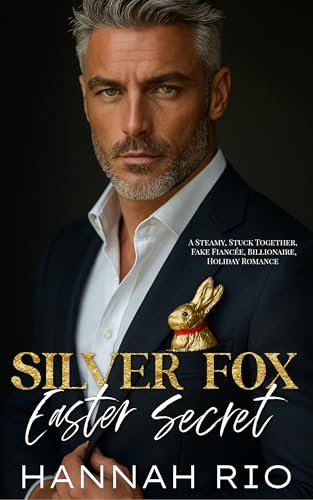 Silver Fox Easter Secret: A Steamy, Stuck Together, Fake Fiancée, Billionaire, Holiday Romance