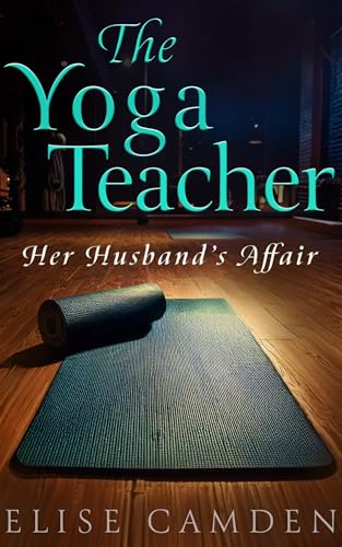 The Yoga Teacher: Her Husband's Affair