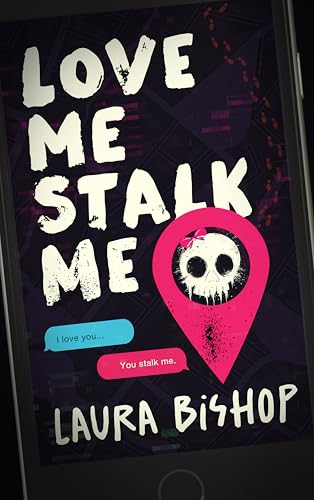 Love Me Stalk Me: A Dark Rom-Com