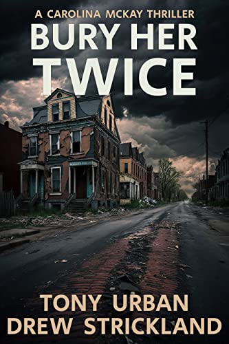 Bury Her Twice: A Carolina McKay Thriller