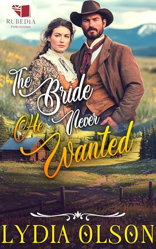 The Bride He Never Wanted: A Western Historical Romance Book