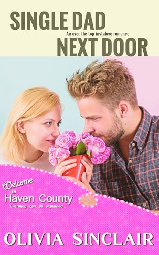 Single Dad Next Door: An over the top instalove romance