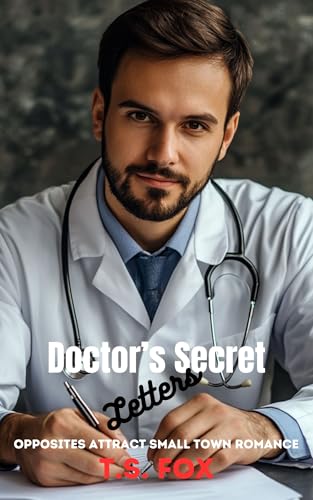 Doctor's Secret Letters: Opposites Attract Small Town Romance