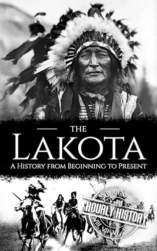 The Lakota: A History from Beginning to Present
