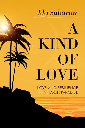 A Kind of Love: Love and Resilience in a Harsh Paradise
