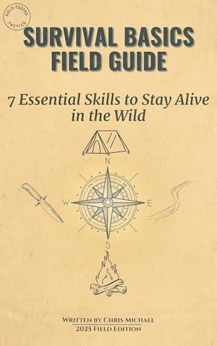 Survival Basics Field Guide: 7 Essential Skills to Stay Alive in the ...