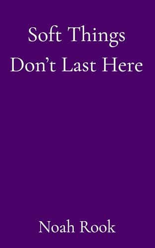 Soft Things Don't Last Here: A Poetry Memoir