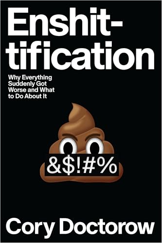 Book cover for Enshittification: Why Everything Suddenly Got Worse and What to Do About It by Cory Doctorow. The title is in large white text on a black background. Below the subtitle, there's a cartoon poop emoji with angry eyes and a censored black bar over its mouth displaying symbols like "&$!#%".