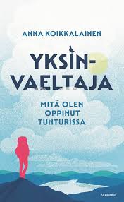 Yksinvaeltaja - Mitä olen oppinut tunturissa