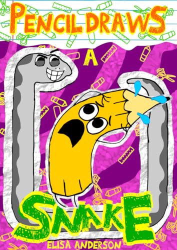 Pencil Draws A Snake : A funny children's book for kids ages 6-8 and above