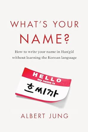 What's Your Name?: How to write your name in Hangul without learning the Korean language