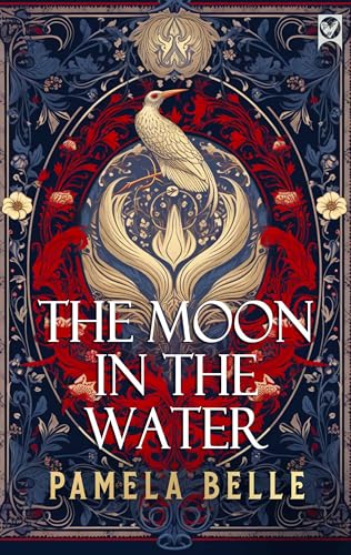The Moon in the Water: a sweeping historical saga of love, loyalty, and rebellion