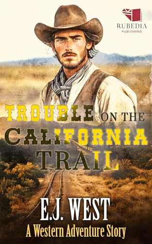 Trouble on the California Trail: A Classic Western Adventure