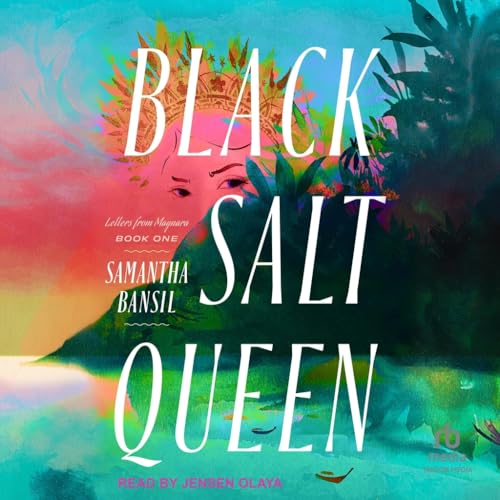 Black Salt Queen: Letters from Maynara (Letters from Mayanara)