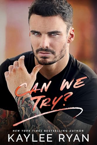 Can We Try? (Everlasting Ink) by Kaylee Ryan | Goodreads