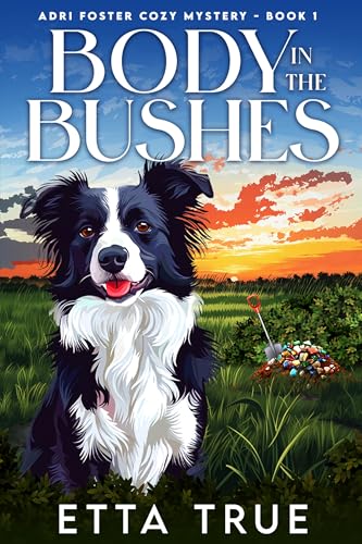 Body in the Bushes: Adri Foster Cozy Mystery-Book 1