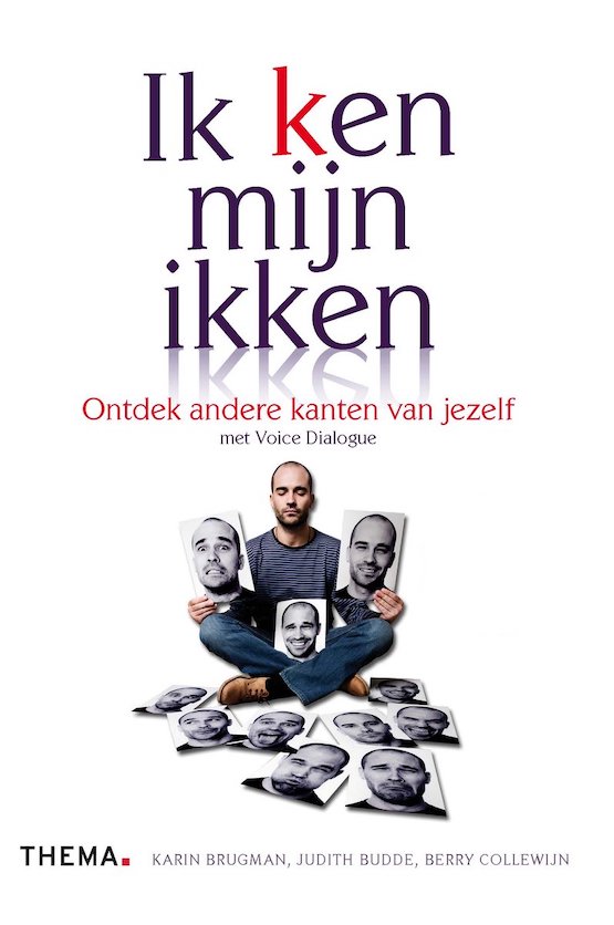 Ik ken mijn ikken: ontdek de andere kanten van jezelf met Voice Dialogue