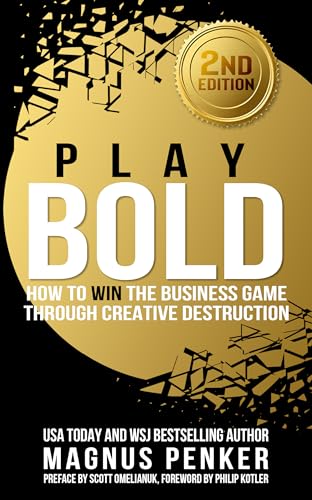 Play Bold: How to Win the Business Game Through Creative Destruction