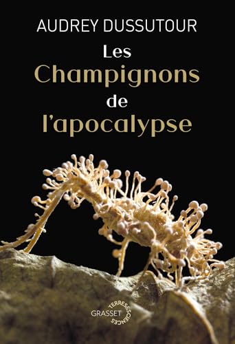 Les champignons de l'apocalypse : Collection Terres et Sciences dirigée par Mathieu Vidard (Collection Terres et Sciences dirigée Mathieu Vidard) (French Edition)