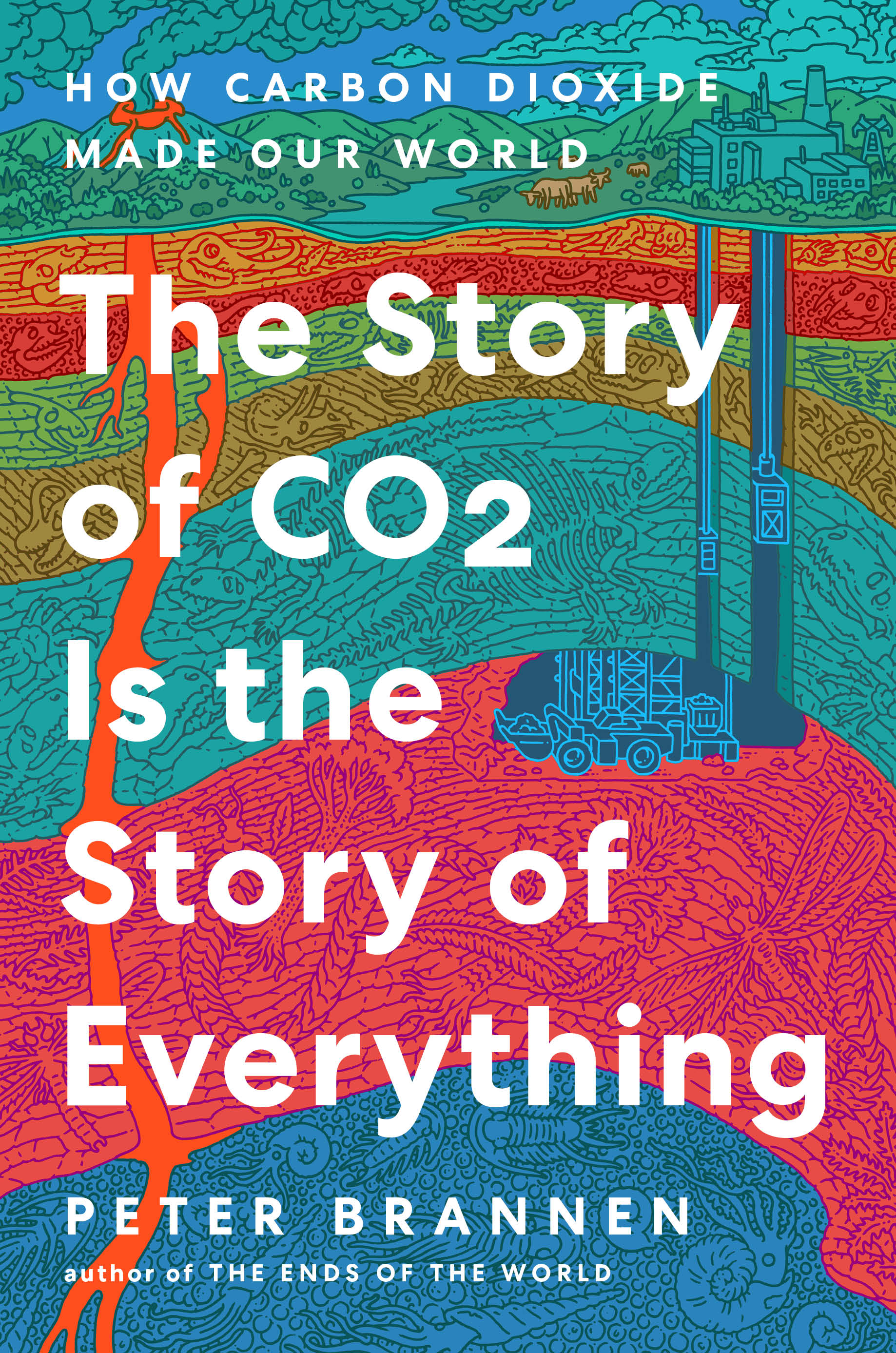 The Story of CO2 Is the Story of Everything: How Carbon Dioxide Made Our World