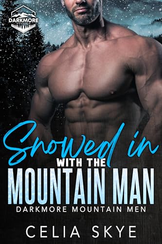Snowed in with the Mountain Man: An Age-Gap Forced Proximity Insta-Love Romance