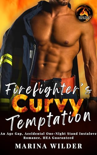Firefighter's Curvy Temptation: An Age Gap, Accidental One-Night Stand Instalove Romance, HEA Guaranteed