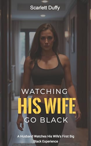 Watching His Wife Go Black: A Husband Watches His Wife's First Big Black Experience