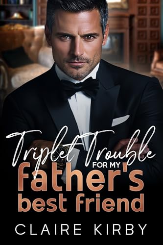 Triplet Trouble For My Father's Best Friend: An Age Gap Surprise Pregnancy Romance