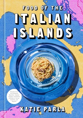 Food of the Italian Islands: Recipes from the Sunbaked Beaches, Coastal Villages, and Rolling Hillsides of Sicily, Sardinia, and Beyond