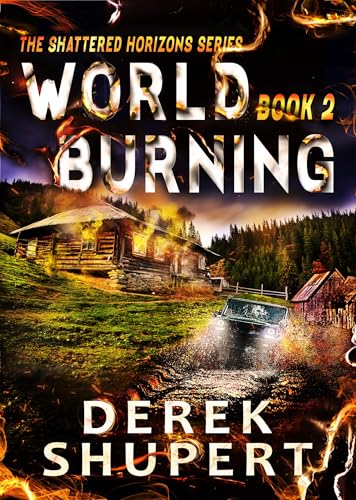 World Burning 2: A Post-Apocalyptic EMP/CME Survival Thriller