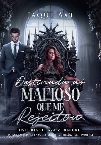 DESTINADA AO MAFIOSO QUE ME REJEITOU (Príncipes e Princesas da Máfia In Ergänzung Livro 4)
