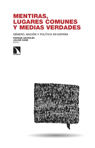 Mentiras Lugares Comunes Y Medias Verdades Género Nación Y Política