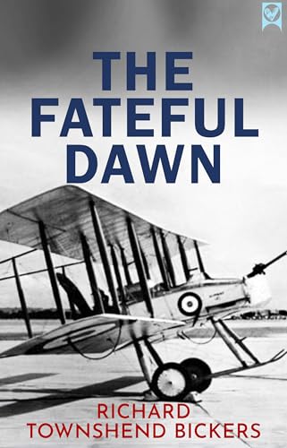 THE FATEFUL DAWN a stirring WWI aviation novel of courage, camaraderie, and the dawn of air warfare