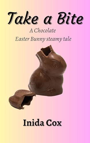 Take a Bite: A Chocolate Easter Bunny Steamy Tale