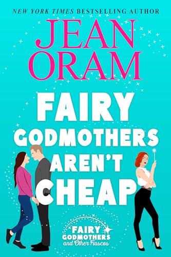 Fairy Godmothers Aren't Cheap: A Sweet Romantic Comedy Romantasy (Fairy Godmothers and Other Fiascos, #1)