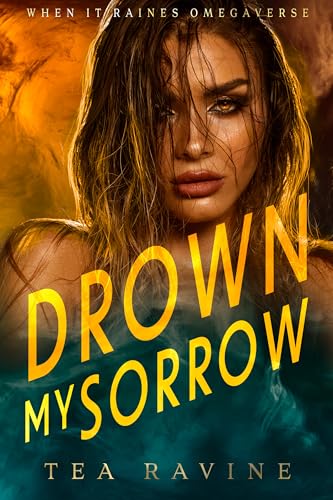 Drown My Sorrow: When It Raines Omegaverse