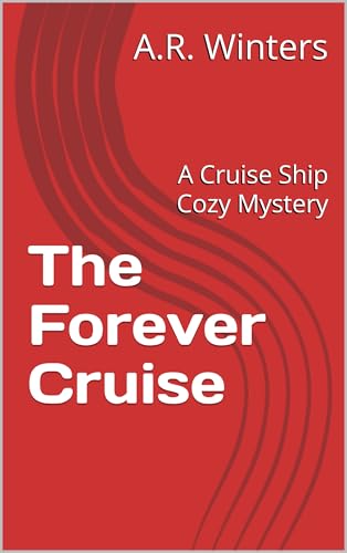 The Forever Cruise: A Cruise Ship Cozy Mystery