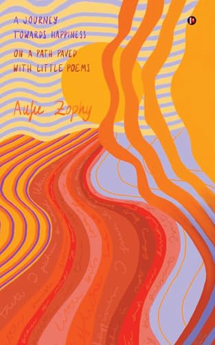 "A Journey Towards Happiness": "On A Path Paved With Little Poems"