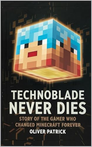 Technoblade Never Dies : Story of the Gamer Who Changed Minecraft Forever