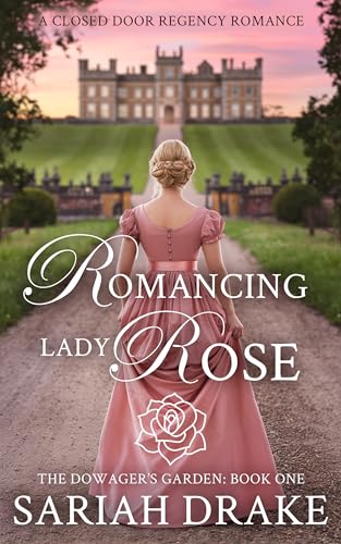Romancing Lady Rose: A Closed Door Regency Romance