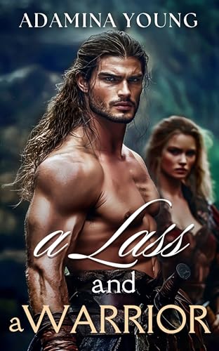 A Lass and a Warrior: A Clean Enemies to Lovers Scottish Highlander Romance Novel