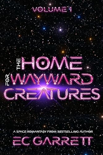 The Home for Wayward Creatures: A Hilarious and Cozy Sci-Fi Romantic Fantasy